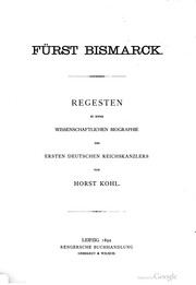 Cover of: Fürst Bismarck. Regesten zu einer Wissenschaftlichen biographie des Ersten deutschen reichskanzlers, von Horst Kohl.