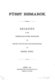 Cover of: Fürst Bismarck. Regesten zu einer Wissenschaftlichen biographie des Ersten deutschen reichskanzlers, von Horst Kohl. by Horst Ernst Arminius Kohl