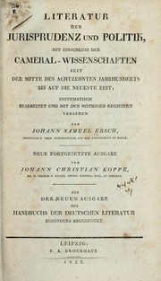 Cover of: Literatur der Jurisprudenz und Politik mit Einschluss der Cameral-Wissenschaften seit der Mitte des 18ten Jahrhunderts bis auf die neueste Zeit: systematisch bearbeitet und mit den nöthigen Registern versehen