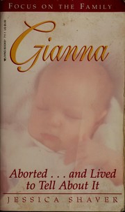 Cover of: Gianna: aborted-- and lived to tell about it