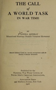 Cover of: The call of a world task in war time by Murray, J. Lovell
