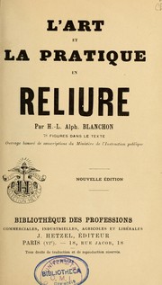 Cover of: L' art et la pratique en relieure. by H. L. Alphonse Blanchon
