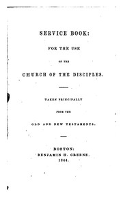Cover of: Service Book: For the Use of the Church of the Disciples, Taken Principally from the Old and New ... by Mass Church of the Disciples (Boston , Boston (Mass.) Church of the Disciples , Church of the Disciples (Boston, Mass .), James Freeman Clarke