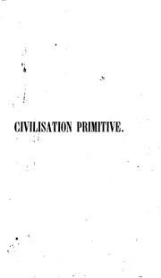 Civilisation primitive, ou Essai de restitution de la période antehistorique ... by Frédéric Pascal de Brotonne, F de Brotonne