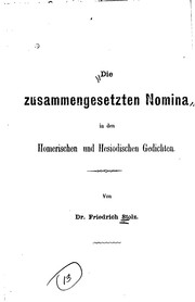 Cover of: Die zusammengesetzten Nomina in den Homerischen und hesiodischen Geschichte