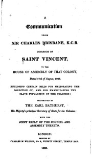 Cover of: A Communication from Sir Charles Brisbane, K.C.B. Governor of Saint Vincent: To the House of ...