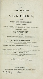 Cover of: An introduction to algebra, with notes and observations: designed for the use of schools and places of public education. To which is added an appendix, on the application of algebra to geometry.