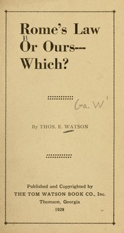 Rome's law or ours-- which? by Thomas E. Watson