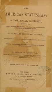 Cover of: The American statesman: a political history, exhibiting the origin, nature and practical operation of constitutional government in the United States