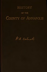 Cover of: History of the county of Annapolis, including old Port Royal and Acadia by William Arthur Calnek, William Arthur Calnek