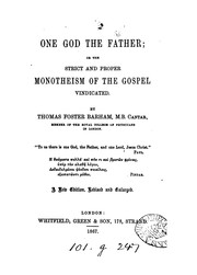 Cover of: One God the Father: or, The strict and proper monotheism of the Gospel vindicated by Thomas Foster Barham
