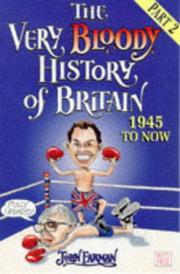 Cover of: THE VERY BLOODY HISTORY OF BRITAIN: 1945-NOW! (RED FOX HUMOUR)