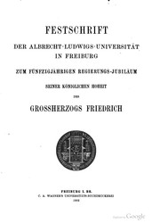 Cover of: Festschrift der Albrecht-Ludwigs-universität in Freiburg zum fünfzigjährigen regierungs-jubiläum Seiner königlichen Hoheit des grossherzogs Friedrich.