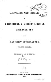 Cover of: Abstracts and results of magnetic & meteorological observations, at the Magnetic observatory, Toronto, Canada, from 1841 to 1871 inclusive. by Magnetical and Meteorological Observatory (Toronto, Ont.)