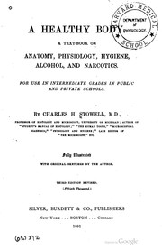 Cover of: A healthy body; a text-book on anatomy, physiology, hygiene, alcohol, and narcotics: for use in intermediate grades in public and private schools.