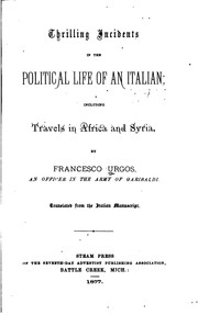 Thrilling Incidents in the Political Life of an Italian: Including Travels in Africa and Syria by Francesco Urgos