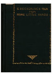 Cover of: Beckonings from Little Hands: Eight Studies in Child-life