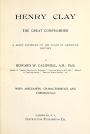 Henry Clay, the great compromiser by Howard W. Caldwell