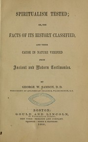 Cover of: Spiritualism tested, or, The facts of its history classified, and their cause in nature verified by G. W. Samson