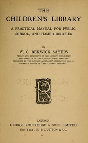 Cover of: The children's library: a practical manual for public, school, and home libraries