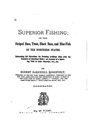 Cover of: Superior fishing: or, The striped bass, trout, black bass, and blue-fish of the northern states.  Embracing full directions for dressing artificial flies with the feathers of American birds; an account of a sporting visit to Lake Superior, etc., etc.