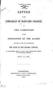 Cover of: Letter of the librarian of Harvard College: to the Committee of the Association of the Alumni appointed to take into consideration the state of the college library, in accordance with a vote of the Association passed at the annual meeting, July 16, 1857.