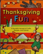 Cover of: Thanksgiving Fun: A Bountiful Harvest of Crafts, Recipes, and Games