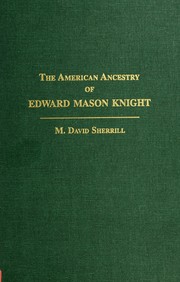 Cover of: The American ancestry of Edward Mason Knight by M. David Sherrill