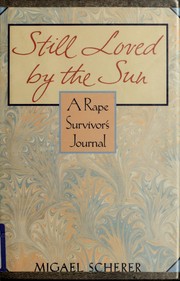 Cover of: Still loved by the sun: a rape survivor's journal