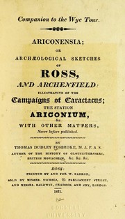 Ariconensia, or, Archaeological sketches of Ross andArchenfield by Thomas Dudley Fosbroke
