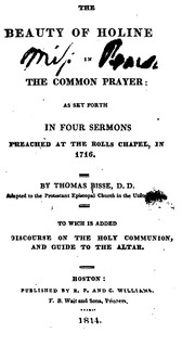 The Beauty of Holiness in the Common Prayer: As Set Forth in Four Sermons Preached at the Rolls .. by Thomas Bisse