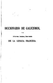 Cover of: Diccionario de galicismos, ó sea de las voces, locuciones y frases de la ...