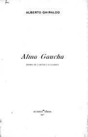 Cover of: Alma gaucha: drama en 3 actos y 6 cuadros