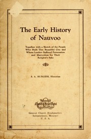 Cover of: The early history of Nauvoo: together with a sketch of the people who built this beautiful city and whose leaders suffered persecution and martyrdom for their religion's sake