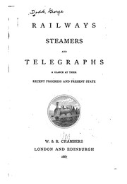 Cover of: Railways, Steamers and Telegraphs: A Glance at Their Recent Progress and Present State