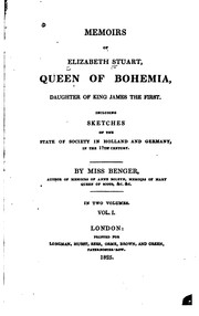 Cover of: Memoirs of Elizabeth Stuart, queen of Bohemia, daughter of King James the First.: Including sketches of the state of society in Holland and Germany, in the 17th century.