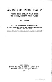 Cover of: Aristodemocracy from the great war back to Moses, Christ, and Plato ; an essay | Charles Walston (Waldstein)