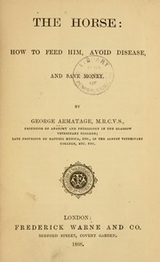 Cover of: The horse: how to feed him, avoid disease, and save money