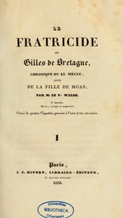 Cover of: Le fratricide, ou, Gilles de Bretagne: chronique du 15e siècle ; suivi de La fille de Moab