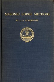 Cover of: Masonic lodge methods: methods, plans, and ideas for the government, management, and programs of a lodge.