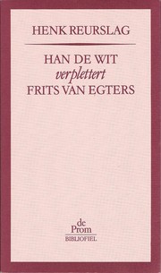 Cover of: Han de Wit verplettert Frits van Egters: een vergelijkend onderzoek van Heeresma's 'Han de Wit gaat in ontwikkelingshulp' en Van het Reve's 'De avonden'
