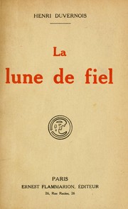 Cover of: La lune de fiel. by Duvernois, Henri