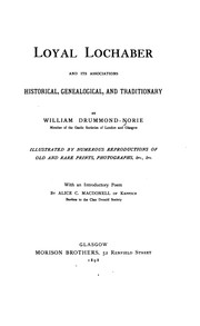 Cover of: Loyal Lochaber and its associations historical, genealogical, and traditionary by William Drummond Norie