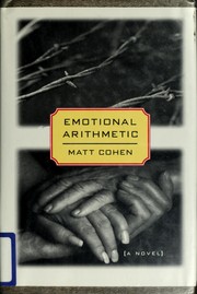 Cover of: Emotional arithmetic by Matt Cohen