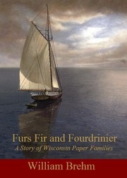 Furs, Fir and Fourdrinier by William A. Brehm