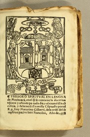 Cover of: Thesoro spiritual en lengua de Mechuaca[n]: en el q[ua]l se contiene la doctrina [chr]istiana y or[aci]ones p[ar]a cada dia, y el exame[n] d[e] la co[n]cie[n]cia, y d[e]claracio[n] d[e] la missa