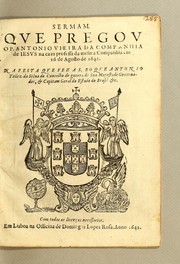 Cover of: Sermam. que pregou o P. Antonio Vieira da Companhia de Iesus na caza professa da mesma companhia em 16 de Agosto de 1642. Na festa que fez a S. Roque Antonio Tellez da Silua ... capitam geral do estado de Brasil & c.