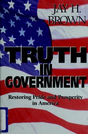 Truth in government by Jay H. Brown