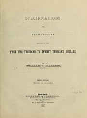 Cover of: Specifications for frame houses, ranging in cost from two thousand to twenty thousand dollars by William T. Hallett