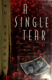 Cover of: A single tear by Wu, Ningkun., Ningkun Wu